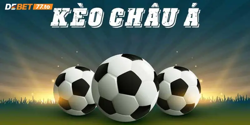 Tỷ lệ kèo Châu Á