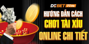 cach-choi-tai-xiu-online-debet