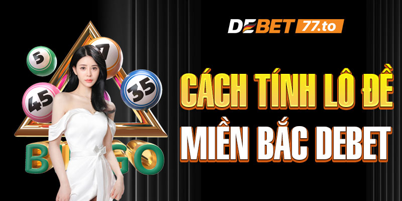 cach-tinh-lo-de-mien-bac