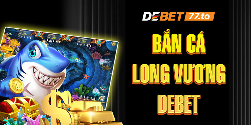 ban-ca-long-vuong-debet